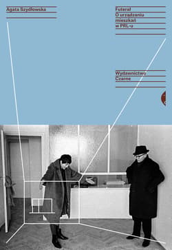 Futerał O urządzaniu mieszkań w PRL-u - Agata Szydłowska