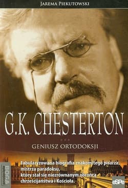 G.K. Chesterton Geniusz ortodoksji - Jarema Piekutowski