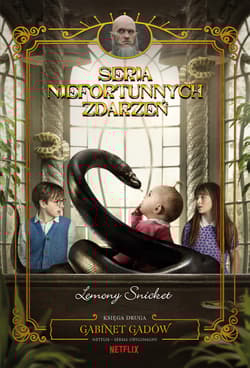 Gabinet gadów. Seria niefortunnych zdarzeń Tom 2 - Lemony Snicket