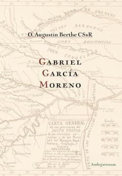 Gabriel Garcia Moreno - Augustin Berthe