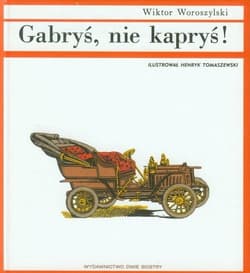 Gabryś, nie kapryś! - Wiktor Woroszylski