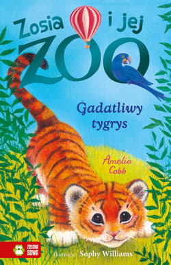 Gadatliwy tygrys. Zosia i jej zoo - Amelia Cobb