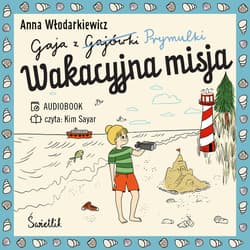 Gaja z Gajówki. Wakacyjna misja. Tom 3 - audiobook - Anna Włodarkiewicz