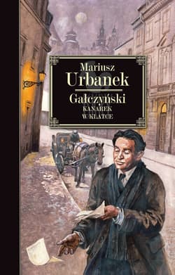 Gałczyński. Kanarek w klatce - Mariusz  Urbanek
