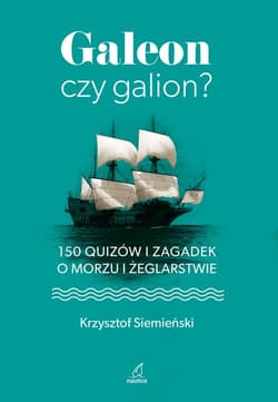 Galeon czy galion? 150 quizów i zagadek o morzu i żeglarstwie - Krzysztof Siemieński