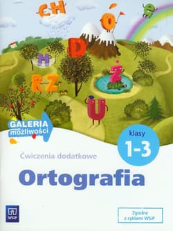Galeria możliwości 1-3 Ortografia Ćwiczenia dodatkowe Edukacja wczesnoszkolna
