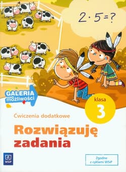 Galeria możliwości 3 Rozwiązuję zadania Ćwiczenia dodatkowe Edukacja wczesnoszkolna - Hanisz Jadwiga