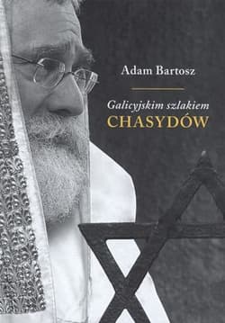 Galicyjskim szlakiem chasydów sądecko-bobowskich - Adam Bartosz
