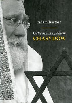 Galicyjskim szlakiem chasydów sądecko-bobowskich - Adam Bartosz