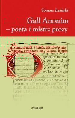 Gall Anonim - poeta i mistrz prozy - Jasiński Tomasz J.