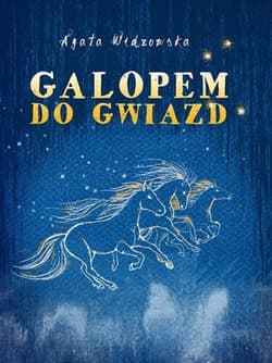 Galopem do gwiazd - Agata  Widzowska