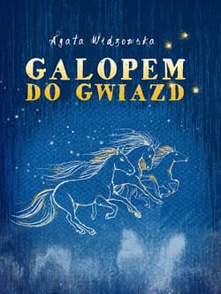 Galopem do gwiazd - Agata  Widzowska