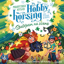 Galopem na scenę. Hobby horsing, czyli przyjaźń w galopie. Tom 5 - audiobook - Małgorzata Korbiel