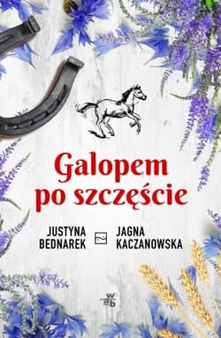 Galopem po szczęście. Tom 1 - Justyna Bednarek, Jagna Kaczanowska, Justyna Bednarek; Jagna Kaczanowska