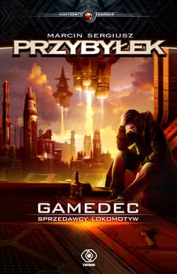 Gamedec Tom 2 Gamedec Sprzedawcy lokomotyw - Marcin Sergiusz  Przybyłek