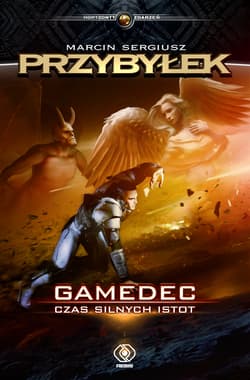 Gamedec Tom 4 Czas silnych istot - Marcin Sergiusz  Przybyłek
