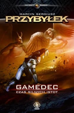 Gamedec Tom 4 Czas silnych istot - Marcin Sergiusz  Przybyłek