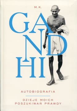 Gandhi Autobiografia Dzieje moich poszukiwań prawdy - Mahatma Gandhi