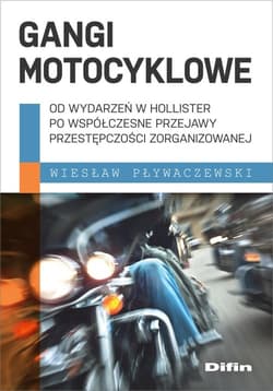 Gangi motocyklowe Od wydarzeń w Hollister po współczesne przejawy przestępczości zorganizowanej