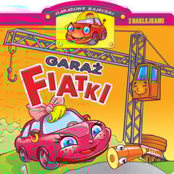 Garażowe bajeczki. Garaż Fiatki - Raimondas Jurgaitis