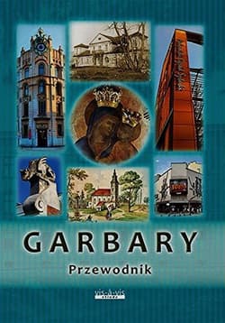 Garbary. Przewodnik - Opracowanie Zbiorowe