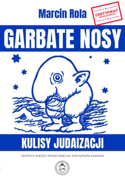 Garbate nosy. Kulisy judaizacji - Rola Marcin