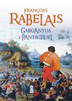 Gargantua i Pantagruel Gargantua i Pantagruel - Francois Rabelais