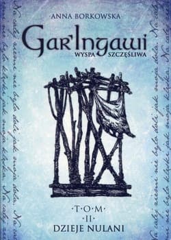 GarIngawi Wyspa Szczęśliwa Tom 2 Dzieje Nulani - Anna Borkowska