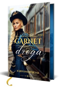Garnet. Droga. Tom 1 - Karolina Wójciak
