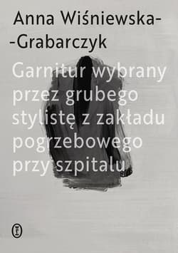 Garnitur wybrany przez grubego stylistę z zakładu pogrzebowego przy szpitalu - Anna Wiśniewska-Grabarczyk