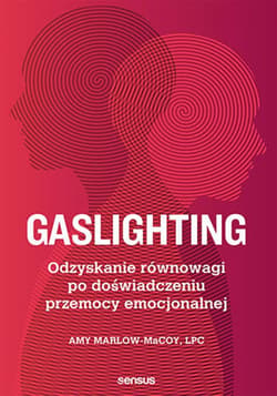 Gaslighting. Odzyskanie równowagi po doświadczeniu przemocy emocjonalnej - audiobook - LPC, Amy Marlow-MaCoy