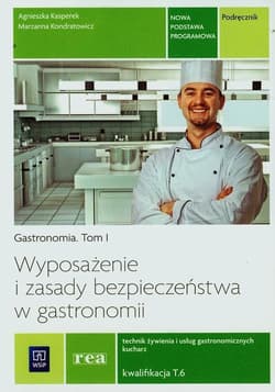 Gastronomia Tom 1 Wyposażenie i zasady bezpieczeństwa w gastronomii Podręcznik - Kasperek Agnieszka, Kondratowicz Marzanna