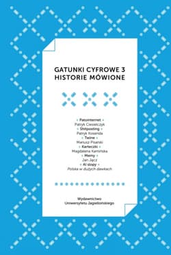 Gatunki cyfrowe 3. Historie mówione - Marecki Piotr