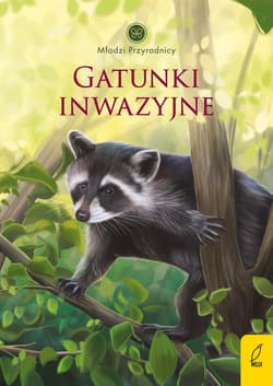 Gatunki inwazyjne. Młodzi przyrodnicy - Patrycja Zarawska