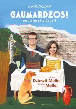 Gaumardżos - Marcin Meller, Anna  Dziewit-Meller