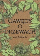Gawędy o drzewach - Ziółkowska Maria