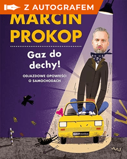 Gaz do dechy! Odjazdowe opowieści o samochodach z autografem - Marcin Prokop