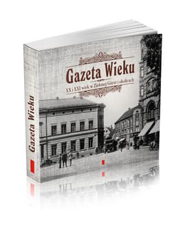 Gazeta Wieku XX i XXI wiek w Zielonej Górze i okolicach - Praca zbiorowa