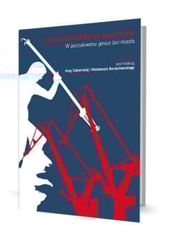 Gdańsk jest kluczem do wszystkiego W poszukiwaniu genius loci miasta