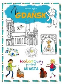Gdańsk Kolorowy portret miasta - Myjak Joanna