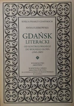 Gdańsk literacki. Od kontrolowanego do wolnego... - Anna Flisikowska