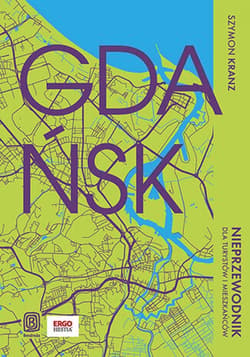 Gdańsk. Nieprzewodnik dla turystów i mieszkańców - ebook - Szymon Kranz
