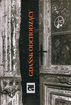 Gdańsk odchodzący Album powystawowy - Praca zbiorowa
