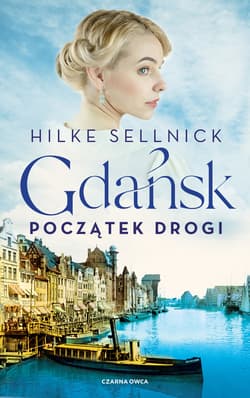 Gdańsk. Początek drogi - Hilke Sellnick