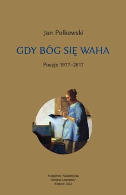 Gdy Bóg się waha 1 Poezje 1977-2017 - Jan Polkowski