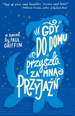 Gdy do domu przyszła za mną Przyjaźń - Paul Griffin