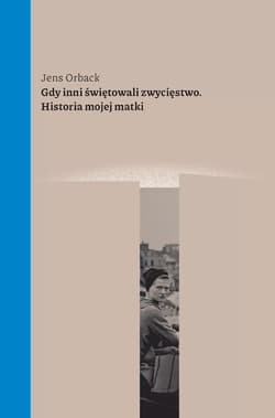 Gdy inni świętowali zwycięstwo. Historia mojej... - Jens Orback