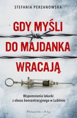 Gdy myśli do Majdanka wracają - Stefania Perzanowska