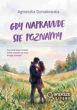 Gdy naprawdę się poznamy (Większe Litery) - Agnieszka Dyniakowska