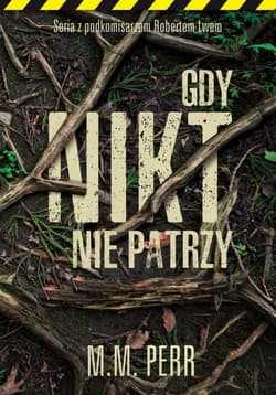 Gdy nikt nie patrzy - M. M. Perr